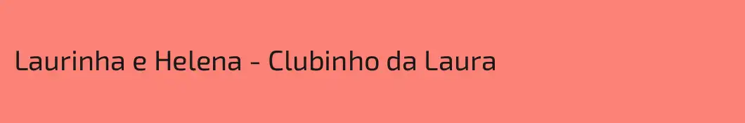Laurinha e Helena - Clubinho da Laura